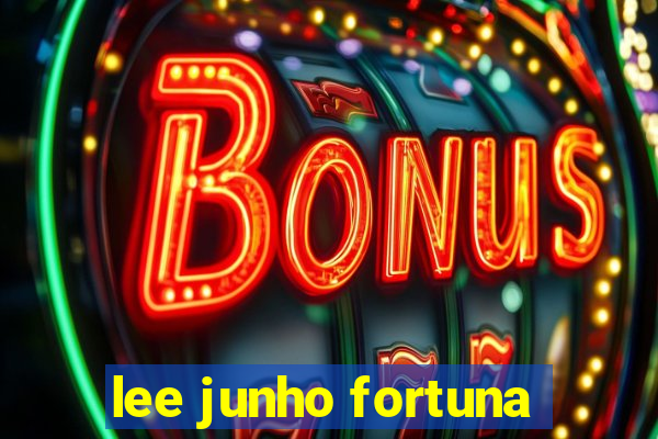 lee junho fortuna